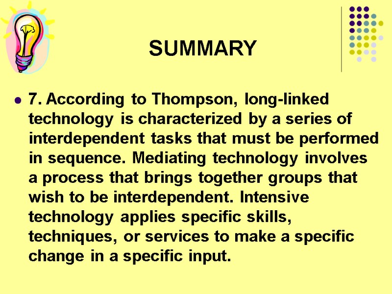 SUMMARY 7. According to Thompson, long-linked technology is characterized by a series of interdependent